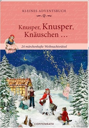 Heine, Stefan. Adventskalenderbuch mit Türchen - Knusper, knusper, knäuschen ... - 24 märchenhafte Weihnachtsrätsel. Coppenrath, 2025.