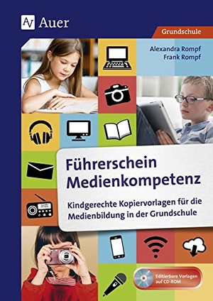 Rompf, Alexandra / Frank Rompf. Führerschein Medienkompetenz - Kindgerechte Kopiervorlagen für die Medienbildung in der Grundschule (1. bis 4. Klasse). Auer Verlag i.d.AAP LW, 2017.