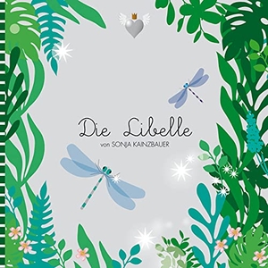 Kainzbauer, Sonja. Die Libelle - Selbstliebe als Zauberstab. Books on Demand, 2021.