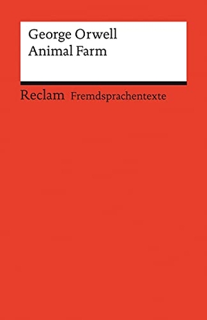 Orwell, George. Animal Farm - A Fairy Story. Englischer Text mit deutschen Worterklärungen. B2 (GER). Reclam Philipp Jun., 2021.