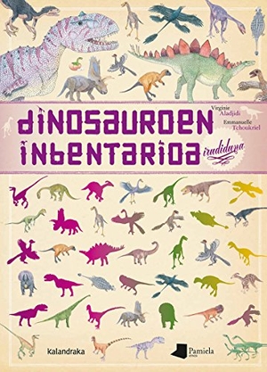 Aladjidi, Virginie / Emmanuelle Tchoukriel. Dinosauroen inbentarioa irudiduna. Pamiela Argitaletxea, 2018.