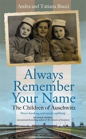 Bucci, Andra / Tatiana Bucci. Always Remember Your Name - A True Story of Family and Survival in Auschwitz. Bonnier Books UK, 2022.