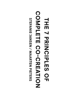 Jansen, Stefanie / Maarten Pieters. The 7 Principles of Complete Co-Creation. Laurence King, 2018.