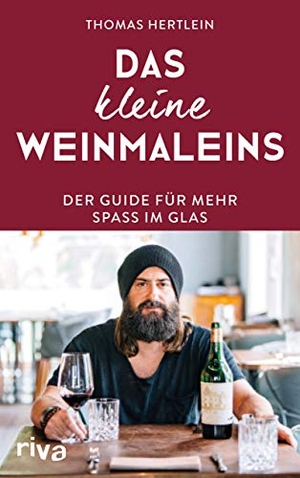 Hertlein, Thomas. Das kleine Weinmaleins - Der Guide für mehr Spaß im Glas. riva Verlag, 2019.