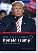 Wie gefährlich ist Donald Trump?