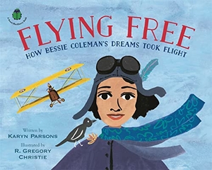 Parsons, Karyn. Flying Free - How Bessie Coleman's Dreams Took Flight. Hachette Book Group, 2020.