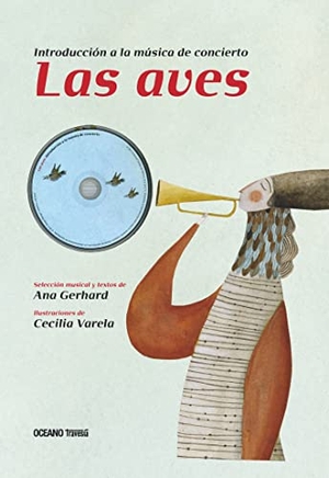 Gerhard, Ana / Cecilia Varela. Las Aves: Introducción a la Música de Concierto (Segunda Edición, Incluye CD Musical). Editorial Oceano de Mexico, 2015.