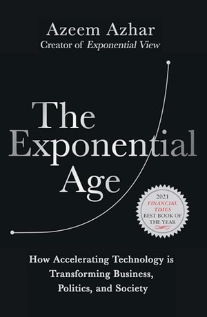 Azhar, Azeem. The Exponential Age - How Accelerating Technology Is Transforming Business, Politics and Society. Diversion Publishing - Ips, 2023.