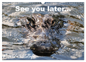 See you later ... Florida Wildlife (Wandkalender 2024 DIN A3 quer), CALVENDO Monatskalender