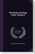 The Works of George Peele, Volume 2