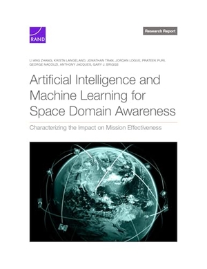 Zhang, Li Ang / Langeland, Krista et al. Artificial Intelligence and Machine Learning for Space Domain Awareness - Characterizing the Impact on Mission Effectiveness. RAND Corporation, 2025.
