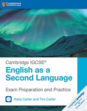 Carter, Katia / Tim Carter. Cambridge IGCSE® English as a Second Language Exam Preparation and Practice with Audio CDs (2). Cambridge University Press, 2017.