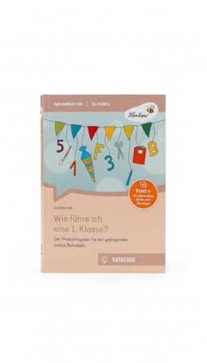 Holl, Annette. Wie führe ich eine 1. Klasse? - Grundschule, Organisation & Ratgeber, Klasse 1. Lernbiene Verlag i.d. AAP, 2023.