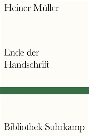 Müller, Heiner. Ende der Handschrift - Gedichte. Suhrkamp Verlag, 2019.