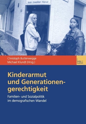 Klundt, Michael / Christoph Butterwegge (Hrsg.). Kinderarmut und Generationengerechtigkeit - Familien- und Sozialpolitik im demografischen Wandel. VS Verlag für Sozialwissenschaften, 2002.