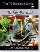 The Oil Merchant Series - The Carnal Seed