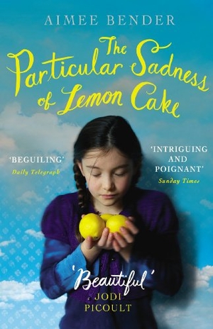Bender, Aimee. The Particular Sadness of Lemon Cake - The heartwarming Richard and Judy Book Club favourite. Cornerstone, 2011.