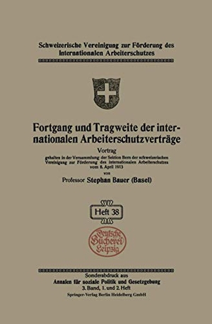 Bauer, Stephan. Fortgang und Tragweite der internationalen Arbeiterschutzverträge. Springer Berlin Heidelberg, 1913.