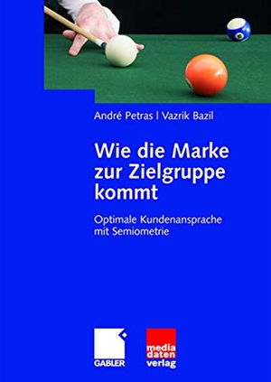 Bazil, Vazrik / André Petras. Wie die Marke zur Zielgruppe kommt - Optimale Kundenansprache mit Semiometrie. Gabler Verlag, 2007.