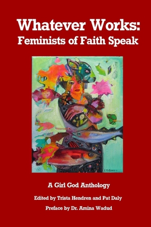 Hendren, Trista. Whatever Works - Feminists of Faith Speak. Trista Hendren, 2023.