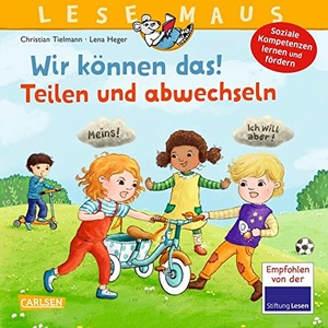 Tielmann, Christian. LESEMAUS 124: Wir können das! Teilen und abwechseln - Ein Bilderbuch zum Erlernen sozialer Kompetenzen | Social Skills für Kinder. Carlsen Verlag GmbH, 2022.