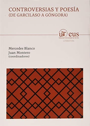Azaustre Galiana, Antonio . . . [et al. / Gargano, Antonio et al. Controversias y poesía : de Garcilaso a Góngora. Editorial Universidad de Sevilla-Secretariado de Publicaciones, 2019.
