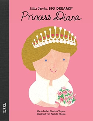 Sánchez Vegara, María Isabel. Princess Diana - Little People, Big Dreams. Deutsche Ausgabe | Kinderbuch ab 4 Jahre. Insel Verlag GmbH, 2023.
