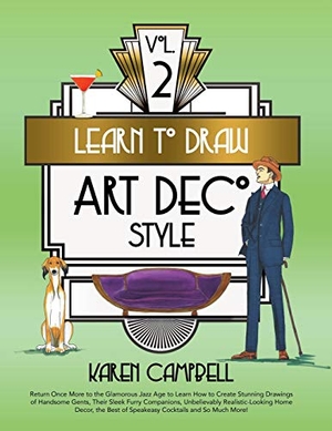 Campbell, Karen. Learn to Draw Art Deco Style Vol. 2: Return Once More to the Glamorous Jazz Age to Learn How to Create Stunning Drawings of Handsome Gents, Their Slee. LIGHTNING SOURCE INC, 2020.
