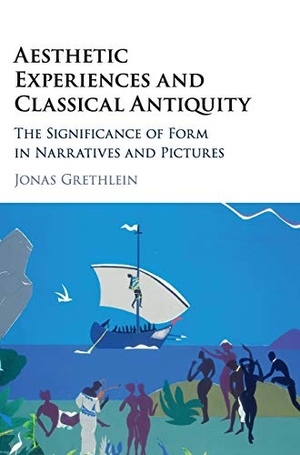 Grethlein, Jonas. Aesthetic Experiences and Classical Antiquity. Cambridge University Press, 2018.