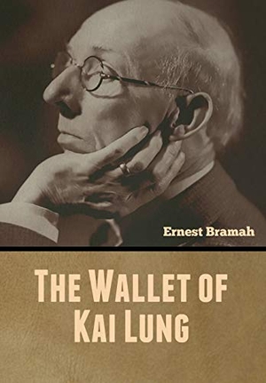 Bramah, Ernest. The Wallet of Kai Lung. Bibliotech Press, 2020.