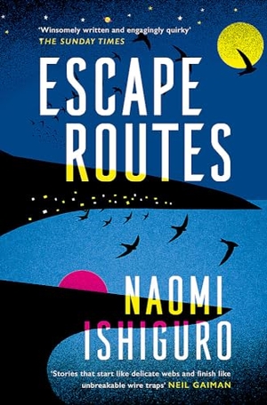Ishiguro, Naomi. Escape Routes - 'Winsomely written and engagingly quirky' The Sunday Times. Orion, 2021.