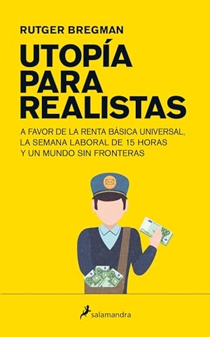 Bregman, Rutger. Utopia Para Realistas/ Utopia for Realists. Prh Grupo Editorial, 2017.