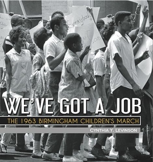 Levinson, Cynthia. We've Got a Job - The 1963 Birmingham Children's March. Candlewick Press (MA), 2015.