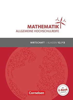 Funcke, Michael / Höing, Andreas et al. Mathematik Klasse 12/13. Schülerbuch Allgemeine Hochschulreife - Wirtschaft. Cornelsen Verlag GmbH, 2015.