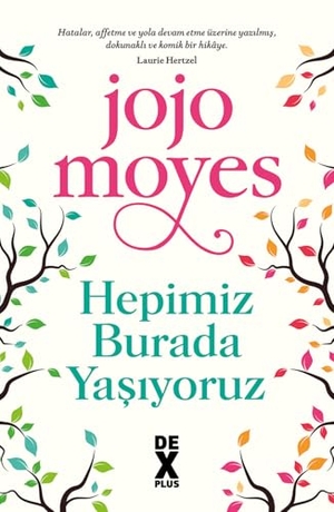 Moyes, Jojo. Hepimiz Burada Yasiyoruz. Dex Kitap, 2025.