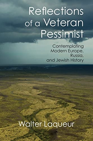 Laqueur, Walter. Reflections of a Veteran Pessimist - Contemplating Modern Europe, Russia, and Jewish History. Taylor & Francis Ltd (Sales), 2017.