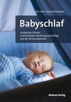 Dotzauer, Daniela. Babyschlaf - Fundiertes Wissen und konkrete Handlungsvorschläge aus der Beratungspraxis. Den Schlafrhythmus verstehen & Babys beim Einschlafen helfen: Infos für Eltern und Hebammen. Mabuse-Verlag GmbH, 2022.