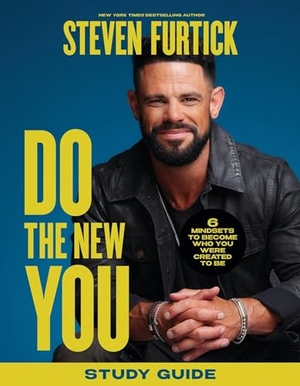 Furtick, Steven. Do the New You Study Guide - 6 Mindsets to Become Who You Were Created to Be. Hachette Nashville, 2024.