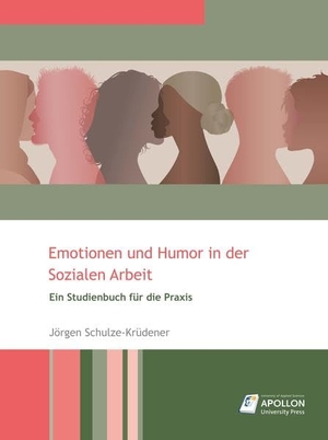 Schulze-Krüdener, Jörgen. Emotionen und Humor in der Sozialen Arbeit - Ein Studienbuch für die Praxis. APOLLON University Press, 2021.