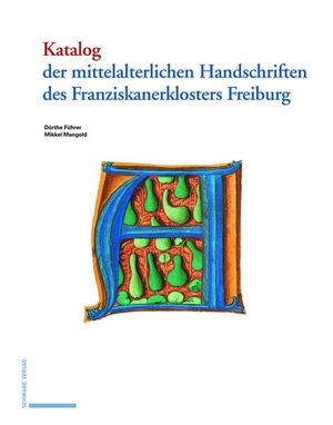 Mangold, Mikkel / Dörthe Führer. Katalog der mittelalterlichen Handschriften des Franziskanerklosters Freiburg. Schwabe Verlag Basel, 2023.