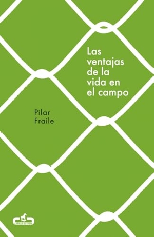 Cebrián, Mercedes / Pilar Fraile. Las ventajas de la vida en el campo. Editorial Caballo de Troya, 2018.