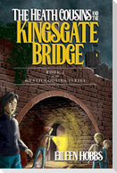 The Heath Cousins and the Kingsgate Bridge