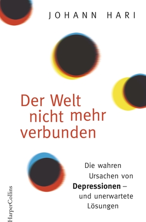 Hari, Johann. Der Welt nicht mehr verbunden - Die wahren Ursachen von Depressionen - und unerwartete Lösungen. HarperCollins, 2021.