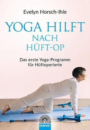 Horsch-Ihle, Evelyn. Yoga hilft nach Hüft-OP - Das erste Yoga-Programm für Hüftoperierte. Via Nova, Verlag, 2017.