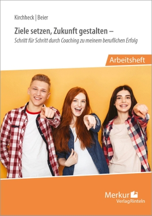 Kirchheck, Beatrice / Yvonne Beier. Ziele setzen, Zukunft gestalten - Schritt für Schritt durch Coaching zu meinem beruflichen Erfolg - Arbeitsheft. Merkur Verlag, 2026.