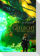 Das Geflecht 1: An der Grenze