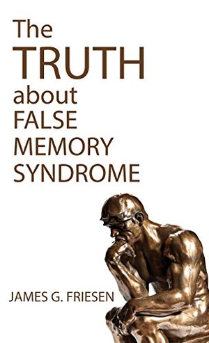Friesen, James G.. The Truth about False Memory Syndrome. Wipf and Stock, 2019.
