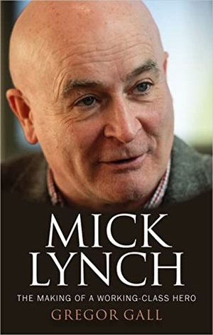 Gall, Gregor. Mick Lynch - The making of a working-class hero. Manchester University Press (P648), 2024.
