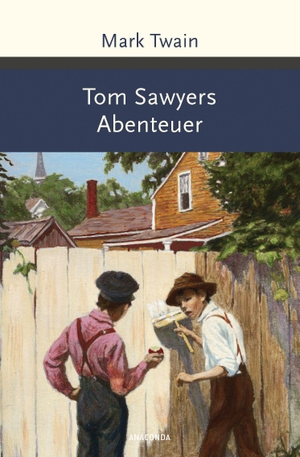 Twain, Mark. Tom Sawyers Abenteuer. Anaconda Verlag, 2019.