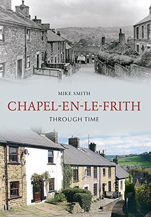 Smith, Mike. Chapel-En-Le-Frith Through Time. Amberley Publishing, 2010.